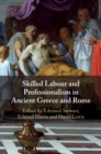 Image for Skilled labour and professionalism in Ancient Greece and Rome