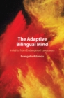 Image for The adaptive bilingual mind: insights from endangered languages