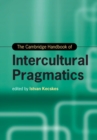 Image for The Cambridge Handbook of Intercultural Pragmatics