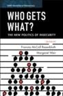 Image for Who Gets What?: The New Politics of Insecurity