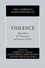 Image for Cambridge World History of Violence: Volume 1, The Prehistoric and Ancient Worlds : Volume 1