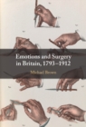 Image for Emotions and Surgery in Britain, 1793-1912