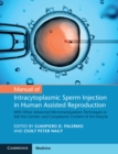 Image for Manual of Intracytoplasmic Sperm Injection in Human Assisted Reproduction: With Other Advanced Micromanipulation Techniques to Edit the Genetic and Cytoplasmic Content of the Oocyte