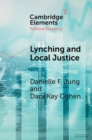 Image for Lynching and Local Justice: Legitimacy and Accountability in Weak States