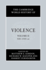 Image for Cambridge World History of Violence: Volume 2, AD 500-AD 1500 : Volume 2,