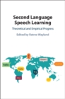 Image for Second Language Speech Learning: Theoretical and Empirical Progress