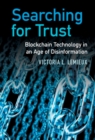 Image for Searching for Trust: Blockchain Technology in an Age of Disinformation