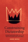 Image for Constraining dictatorship: from personalized rule to institutionalized regimes