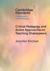 Image for Critical pedagogy and active approaches to teaching Shakespeare