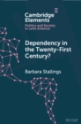 Image for Dependency in the Twenty-First Century?: The Political Economy of China-Latin America Relations