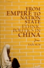 Image for From Empire to Nation State: Ethnic Politics in China