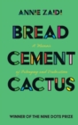 Image for Bread, Cement, Cactus: A Memoir of Belonging and Dislocation