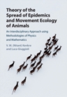 Image for Theory of the Spread of Epidemics and Movement Ecology of Animals: An Interdisciplinary Approach Using Methodologies of Physics and Mathematics