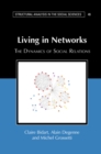 Image for Living in Networks: The Dynamics of Social Relations