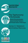 Image for The taphonomy of echinoids: skeletal morphologies, environmental factors and preservation pathways