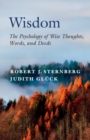 Image for Wisdom: The Psychology of Wise Thoughts, Words, and Deeds