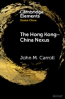 Image for The Hong Kong-China Nexus: A Brief History