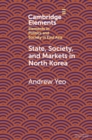 Image for State, Society and Markets in North Korea