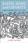 Image for Faith, Hope and Charity: English Neighbourhoods, 1500-1640