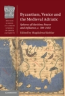 Image for Byzantium, Venice and the Medieval Adriatic: Spheres of Maritime Power and Influence, C. 700-1453