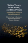 Image for Welfare Theory, Public Action, and Ethical Values: Revisiting the History of Welfare Economics