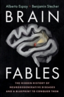 Image for Brain Fables: The Hidden History of Neurodegenerative Diseases and a Blueprint to Conquer Them