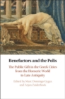 Image for Benefactors and the Polis: The Public Gift in the Greek Cities from the Homeric World to Late Antiquity