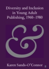 Image for Diversity and Inclusion in Young Adult Publishing, 1960-1980