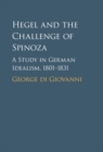 Image for Hegel and the Challenge of Spinoza: A Study in German Idealism, 1801-1831