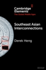 Image for Southeast Asian Interconnections: Geography, Networks and Trade