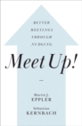 Image for Meet Up!: Better Meetings Through Nudging