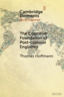 Image for The Cognitive Foundation of Post-Colonial Englishes: Construction Grammar as the Cognitive Theory for the Dynamic Model