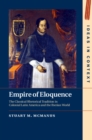 Image for Empire of Eloquence: The Classical Rhetorical Tradition in Colonial Latin America and the Iberian World