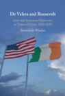Image for De Valera and Roosevelt: Irish and American Diplomacy in Times of Crisis, 1932-1939