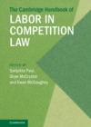 Image for Cambridge Handbook of Labor in Competition Law The Cambridge Handbook of Labor in Competition Law