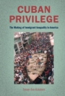 Image for Cuban Privilege: The Making of Immigrant Inequality in America