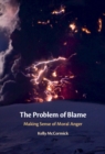 Image for Problem of Blame: Making Sense of Moral Anger