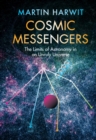 Image for Cosmic Messengers: The Limits of Astronomy in an Unruly Universe