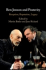 Image for Ben Jonson and Posterity: Reception, Reputation, Legacy