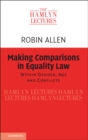 Image for Making Comparisons in Equality Law: Within Gender, Age and Conflicts