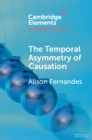 Image for The Temporal Asymmetry of Causation
