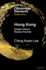 Image for Hong Kong: Global China&#39;s Restive Frontier