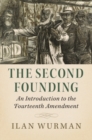 Image for The Second Founding: An Introduction to the Fourteenth Amendment