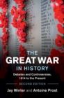Image for The Great War in History: Debates and Controversies, 1914 to the Present