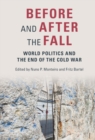 Image for Before and after the fall: world politics and the end of the Cold War