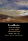 Image for Beyond Borders: The Human Rights of Non-Citizens at Home and Abroad
