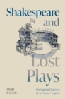 Image for Shakespeare and Lost Plays: Reimagining Drama in Early Modern England