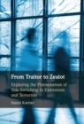 Image for From Traitor to Zealot: Exploring the Phenomenon of Side-Switching in Extremism and Terrorism