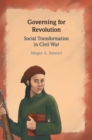 Image for Governing for Revolution: Social Transformation in Civil War