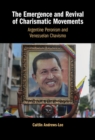 Image for Emergence and Revival of Charismatic Movements: Argentine Peronism and Venezuelan Chavismo